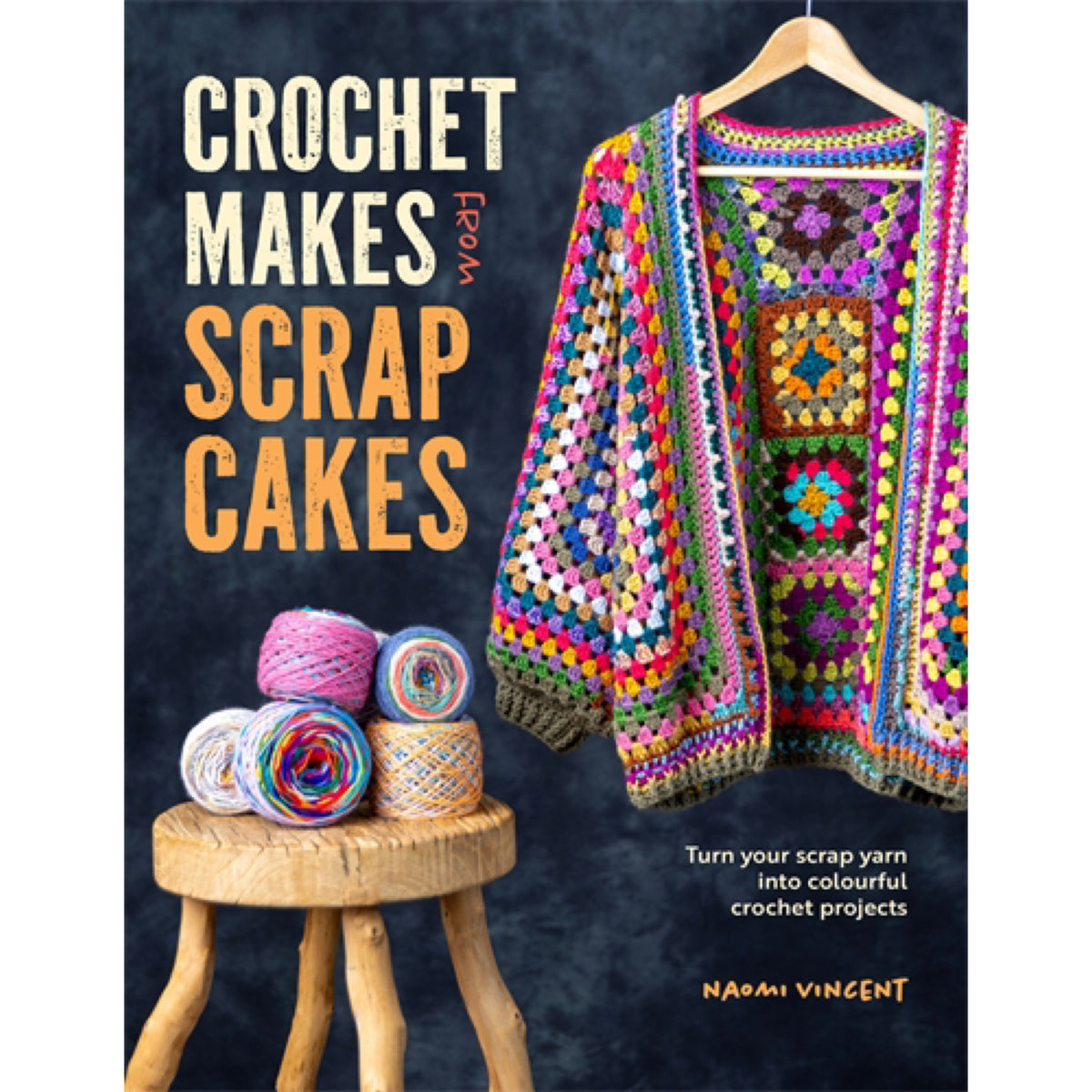 Crochet Makes from Scrap Cakes David & Charles